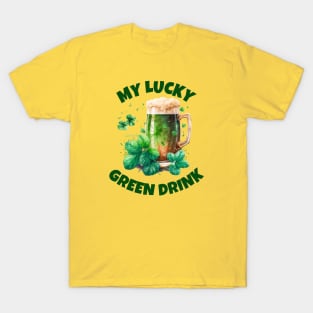 Drink Local Beer - My Lucky Green Drink, Ireland T-Shirt